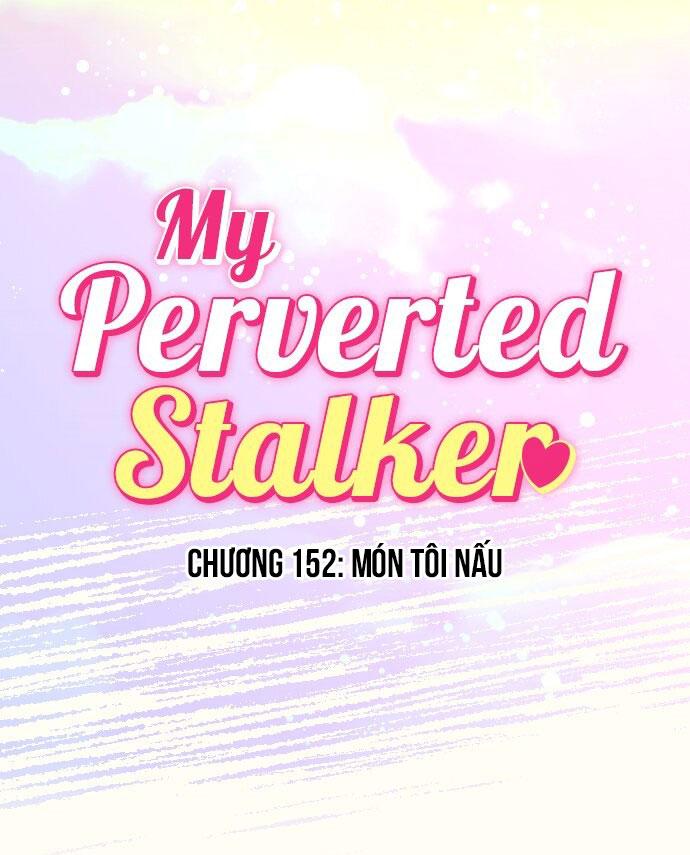 Kẻ Theo Dõi Biến Thái Của Tôi - Chapter 152 - Trang 16